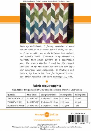 Ragged Flashback Quilt Pattern From Orange Dot Quilts By Dora Cary• Difficulty: easy • Precut friendly • Fast piecing Finished Sizes: • Throw 69 in x 76-1/2 in • Twin 68 in x 93-1/2 in • Double 85 in x 93-1/2 in