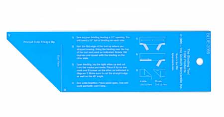 The Binding Tool is a must have tool for every quilter. When you finish the last seam of the binding only an angle seam will work to reduce the bulk of this last step. The Binding Tool makes a perfect ending every time. Two measurements and two cuts and you're on your way to a great finish.