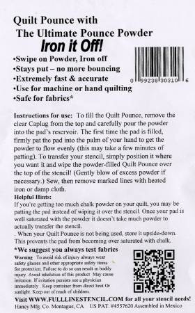 Ultimate Pounce Powder Pad White
Never before has marking quilts been easier than with our Ultimate Iron-off Pounce Powder! The Quilt Pounce applies it like any other type of chalk or powder to easily and instantly transfer your stencil design. The Ultimate Pounce Powder adheres exceptionally well with minimal bouncing when sewing along the transferred stencil lines. Best of all, when you’re done following your design, you simply run your heated iron over the pattern and it disappears without a trace.