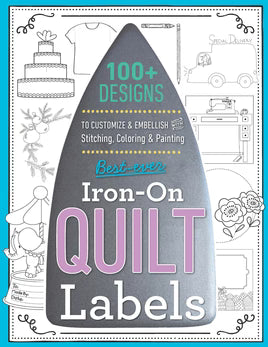 Best Ever Iron-On Quilt Labels / 100+ Designs
100+ Designs to Customize Embellish with Stitching, Coloring Painting