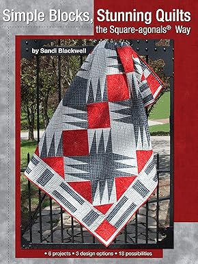 Simple Blocks, Stunning Quilts the Square-agonals Way
From C & T Publishing
By Sandi Blackwell