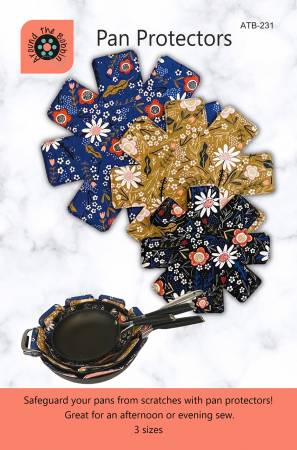 Pan Protectors Pattern From Around the Bobbin By Lisa Amundson  Protect dishes and pans from scratches and other damage. These make a fast and easy practical gift. Makes 3 sizes: 8 inch, 14 inch, 16 inch