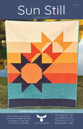 Sun Still Quilt Pattern
From& Crafty Moose Quilts
By Ann Skaehill