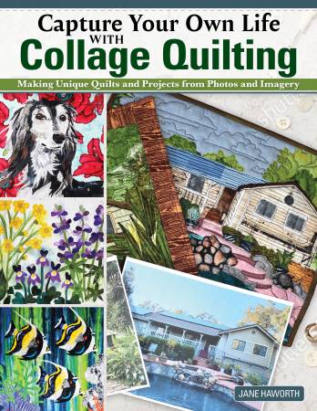 Capture Your Own Life with Collage Quilting  From Landauer By Jane Haworth. This book will show you how to make amazing collage quilts. From choosing a photograph to creating the pattern, you will then learn about choosing the right background, free-motion quilting techniques, and finishing the quilt.