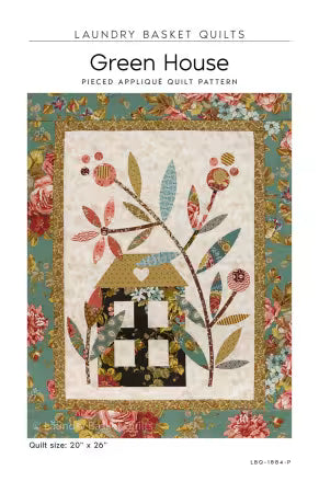 Green House
From Laundry Basket Quilts
By Edyta Sitar
Appliqué and Pieced Quilt Pattern
Printed Paper Pattern
Finished Size: 20in x 26in
Final Product: Quilt
Technique Used: Standard Machine Sewing
Skill Level: Any Level Quilter
