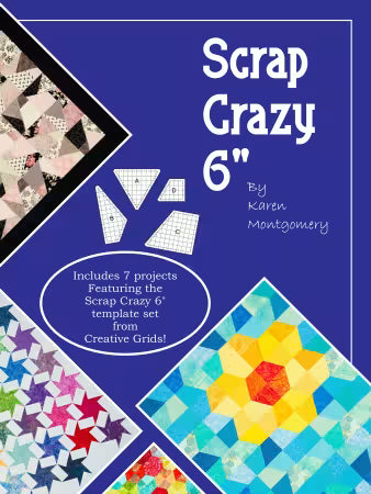 Scrap Crazy 6 Book
From The Quilt Company
By Karen Montgomery
Creative Grids Scrap Crazy 6 Templates, CGRMT6.  Required.
Pages: 16
Softcover