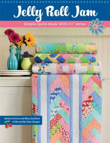 Jelly Roll Jam - Me and My Sister Designs  Barb Groves and Mary Jacobson of Me and My Sister Designs are experts at creating quick-and-easy quilts using precuts, and now they share nine of their favorite Jelly Roll patterns.