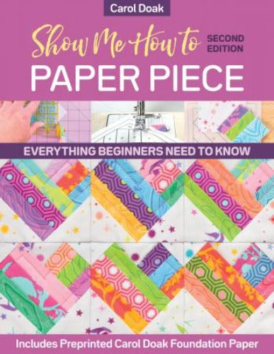 Show Me How To Paper Piece Second Edition By Carol Doak